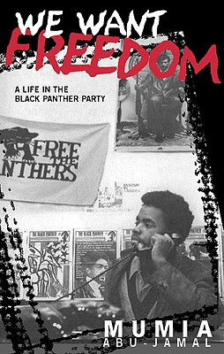 We Want Freedom: A Life in the Black Panther Party - Abu-Jamal, Mumia, and Cleaver, Kathleen (Introduction by)