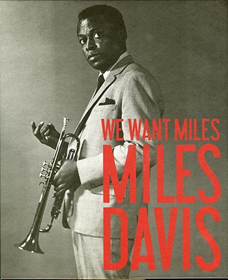 We Want Miles: Miles Davis vs. Jazz - Bergerot, Franck, and Bessieres, Vincent (Editor)