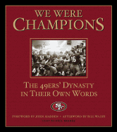 We Were Champions: The 49ers' Dynasty in Their Own Words