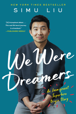 We Were Dreamers: An Immigrant Superhero Origin Story - Liu, Simu