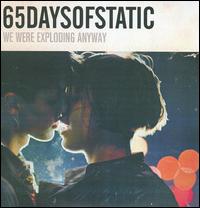 We Were Exploding Anyway - 65daysofstatic