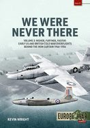 We Were Never There: Volume 3 - Clandestine CIA Flight Operations Beyond the Iron Curtain, 1947-1960