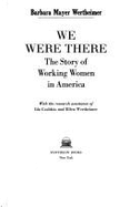 We Were There: Working Women