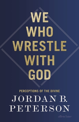 We Who Wrestle with God - Peterson, Jordan B