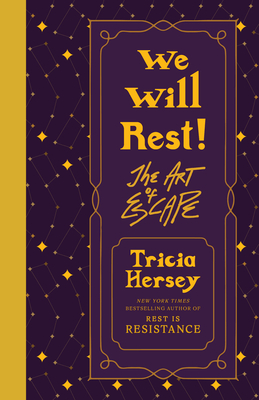 We Will Rest!: The Art of Escape - Hersey, Tricia