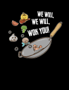 We Will We Will Wok You: Funny Quotes and Pun Themed College Ruled Composition Notebook