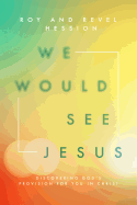 We would see Jesus