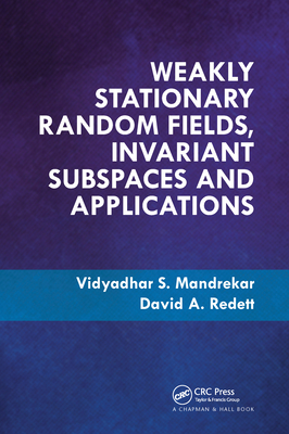 Weakly Stationary Random Fields, Invariant Subspaces and Applications - Mandrekar, Vidyadhar S., and Redett, David A.