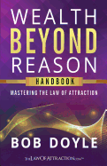 Wealth Beyond Reason: Mastering the Law of Attraction