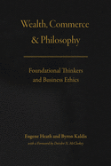 Wealth, Commerce, and Philosophy: Foundational Thinkers and Business Ethics