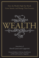 Wealth: How the World's High-Net-Worth Grow, Sustain, and Manage Their Fortunes - Merrill Lynch, and Capgemini