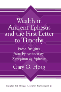 Wealth in Ancient Ephesus and the First Letter to Timothy: Fresh Insights from Ephesiaca by Xenophon of Ephesus