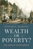 Wealth or Poverty? Jane Austens Novels Explored