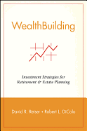 Wealthbuilding: Investment Strategies for Retirement and Estate Planning