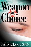 Weapon of Choice: A Laura Nelson Thriller Volume 3