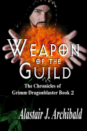 Weapon of the Guild: Book 2 of Chronicles of Grimm Dragonblaster