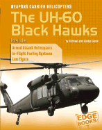 Weapons Carrier Helicopters: The UH-60 Black Hawks