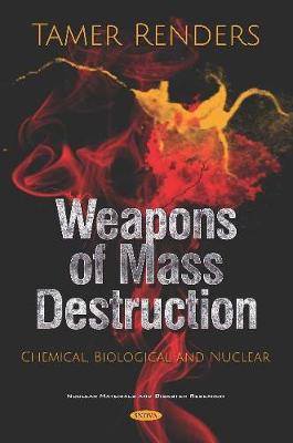 Weapons of Mass Destruction: Chemical, Biological and Nuclear - Renders, Tamer (Editor)