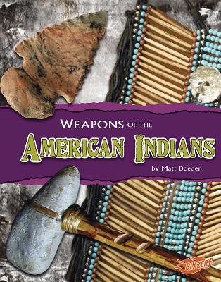 Weapons of the American Indians - Doeden, Matt