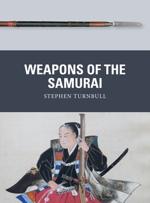 Weapons of the Samurai - Turnbull, Stephen