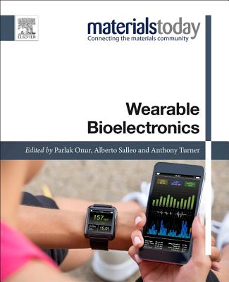 Wearable Bioelectronics - Turner, Anthony P.F. (Editor), and Salleo, Alberto (Editor), and Parlak, Onur (Editor)
