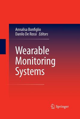 Wearable Monitoring Systems - Bonfiglio, Annalisa (Editor), and De Rossi, Danilo (Editor)