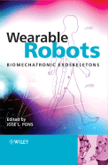 Wearable Robots: Biomechatronic Exoskeletons - Pons, Jos L