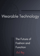 Wearable Technology: The Future of Fashion and Function