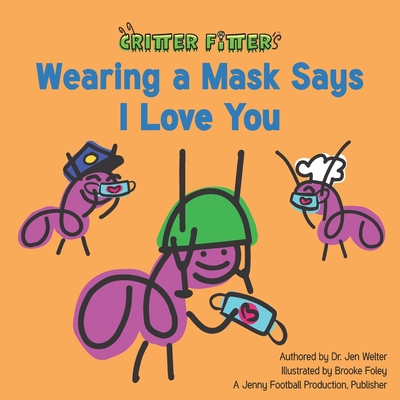 Wearing a Mask Says I Love You - Welter, Jen