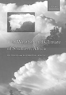 Weather and Climate of Southern Africa - Tyson, Peter Daughtrey, and Tyson, Pd, and Preston-Whyte, R A