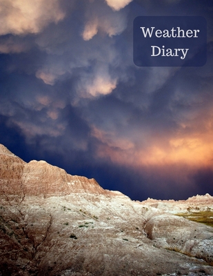 Weather Diary: Kids Weather Log Book For Weather Watchers and Future Meteorologists - Space for 100 observations with prompts and room for a photo, drawing or additional notes. - Teacher, Jan