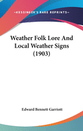 Weather Folk Lore And Local Weather Signs (1903)