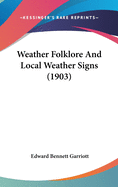 Weather Folklore And Local Weather Signs (1903)