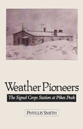 Weather Pioneers: The Signal Corps Station at Pikes Peak