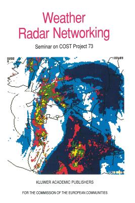 Weather Radar Networking: Seminar on Cost Project 73 - Collier, C G (Editor), and Chapuis, M (Editor)