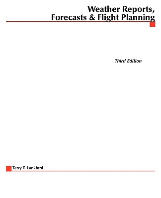 Weather Reports, Forecasts & Flight Planning - Lankford, Terry