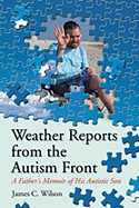 Weather Reports from the Autism Front: A Father's Memoir of His Autistic Son