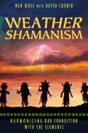 Weather Shamanism: Harmonizing Our Connection with the Elements