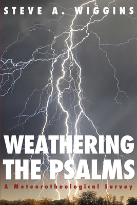 Weathering the Psalms - Wiggins, Steve A