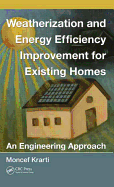 Weatherization and Energy Efficiency Improvement for Existing Homes: An Engineering Approach