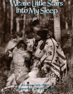 Weave Little Stars Into My Sleep: Native American Lullabies - Philip, Neil (Editor), and Curtis, Edward S (Photographer)