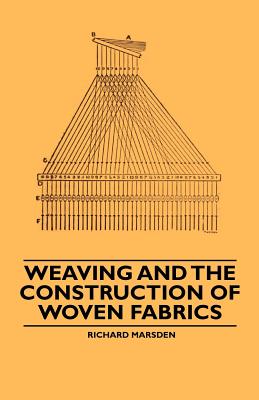 Weaving and the Construction of Woven Fabrics - Marsden, Richard