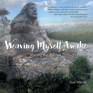 Weaving Myself Awake: Voicing the Sacred Through Poetry