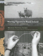 Weaving Tapestry in Rural Ireland: Taipeis Gael, Donegal