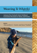 Weaving te Wh riki: Aotearoa New Zealand's early childhood curriculum document in theory and practice (3rd ed)