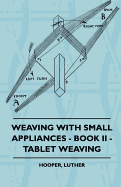 Weaving with Small Appliances - Book II - Tablet Weaving