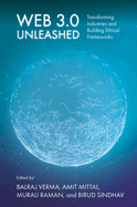 Web 3.0 Unleashed: Transforming Industries and Building Ethical Frameworks