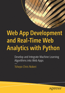 Web App Development and Real-Time Web Analytics with Python: Develop and Integrate Machine Learning Algorithms into Web Apps