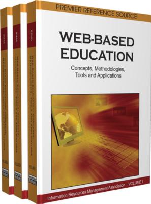 Web-Based Education: Concepts, Methodologies, Tools and Applications (3 Vol) - Information, Resources Management Associ, and Information Resources Management Associa, and Association, Information...