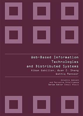 Web-Based Information Technologies and Distributed Systems - Gabillon, Alban (Editor), and Sheng, Michael Quan Z (Editor), and Mansoor, Wathiq (Editor)